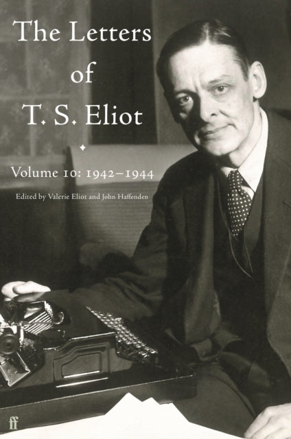 Letters Of T S Eliot Volume 10 1942-1944 By Eliot, T S