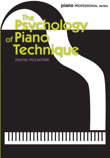 Psychology Of Piano Technique By Mclachlan, Murray