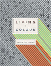 Living In Colour The Art Of Scott Hutchi By Hutchison, Scott