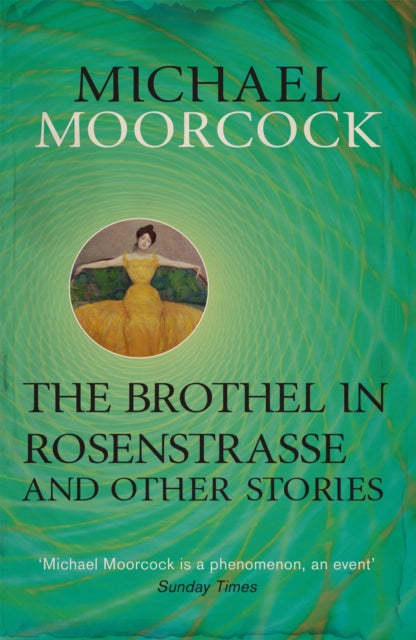 Brothel In Rosenstrasse & Other Stories By Moorcock, Michael