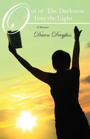 Out Of The Darkness Into The Light: A Me By Dreyfuss, Dawn