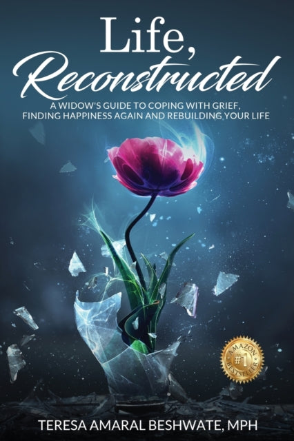 Life, Reconstructed - A Widow's Guide To