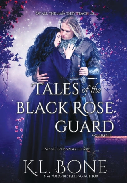 Tales Of The Black Rose Guard: Volume Ii By Bone, K.l.