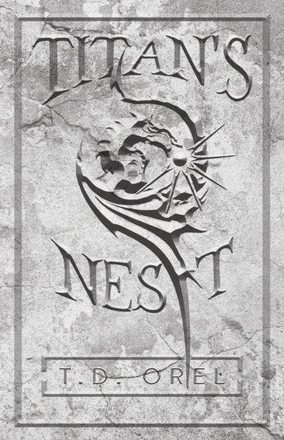 Titan's Nest By Orel , T., D.