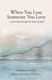 When You Lose Someone You Love: A Journe By Florence, Susan  Squ