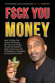 Fuck You Money: How To Play The Game Of By Bolden, Ray