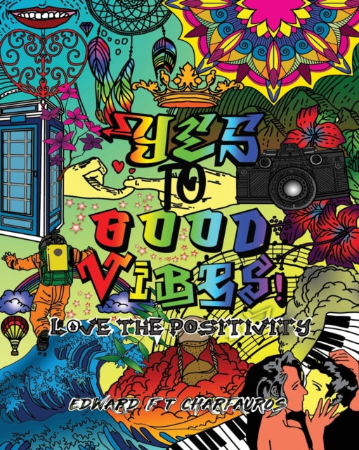 Yes To Good Vibes!: Love The Positivity