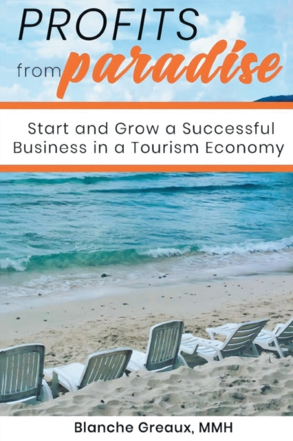 Profits From Paradise: Start And Grow A
