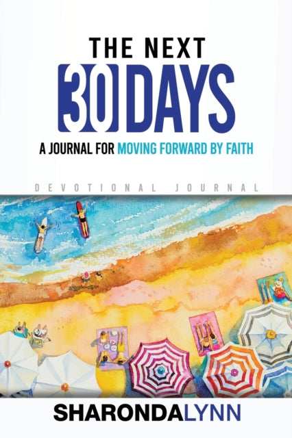 The Next 30 Days: A Journal For Moving F