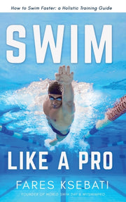 Swim Like A Pro: How To Swim Faster And By Ksebati, Fares