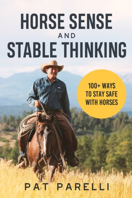 Horse Sense And Stable Thinking: 100+ Wa By Parelli, Pat