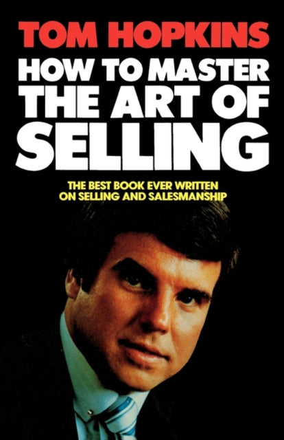 How To Master Art Of Selling By Tom Hopkins