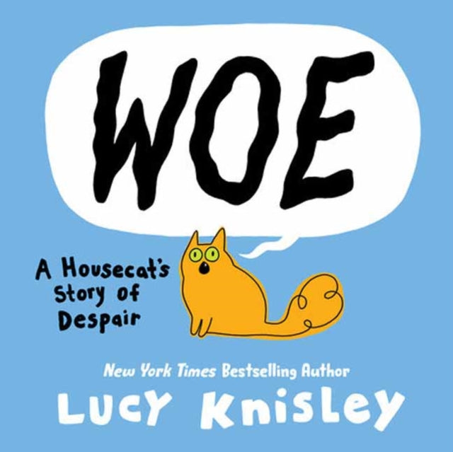 Woe A Housecats Story Of Despair By Knisley, Lucy