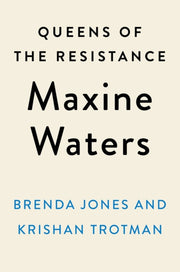 Queens Of The Resistance Maxine Waters