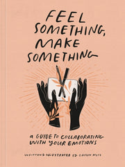 Feel Something Make Something
