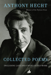Collected Poems Of Anthony Hecht