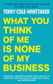 What You Think Of Me Is None Of My Busin By Cole-whittaker, T