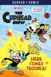 Here Comes Trouble The Cuphead Show