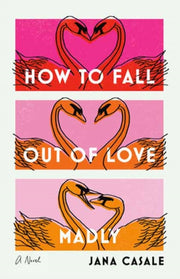 How To Fall Out Of Love Madly