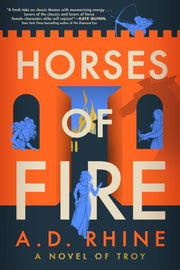Horses Of Fire A Novel Of Troy