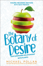 Botany Of Desire Young Readers Edition By Pollan, Michael