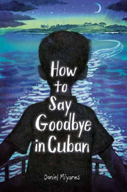 How To Say Goodbye In Cuban By Miyares, Daniel