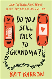 Do You Still Talk To Grandma