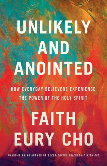 Unlikely & Anointed By Cho, Faith Eury