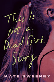 This Is Not A Dead Girl Story By Sweeney, Kate