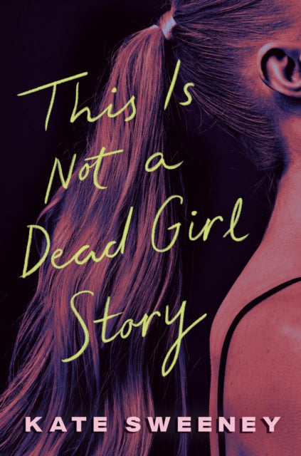 This Is Not A Dead Girl Story By Sweeney, Kate