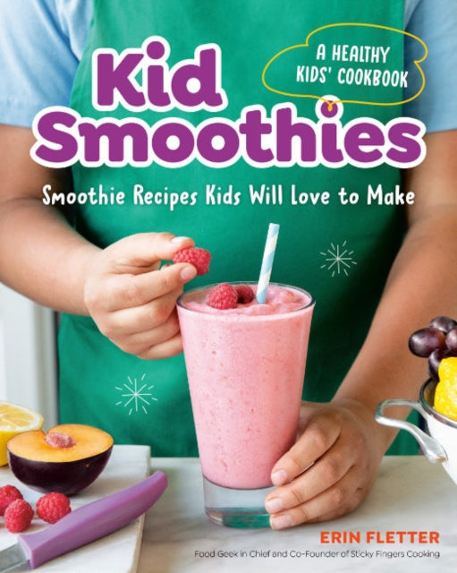 Kid Smoothies A Healthy Kids Cookbook By Fletter, Erin