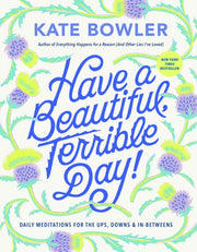 Have A Beautiful Terrible Day