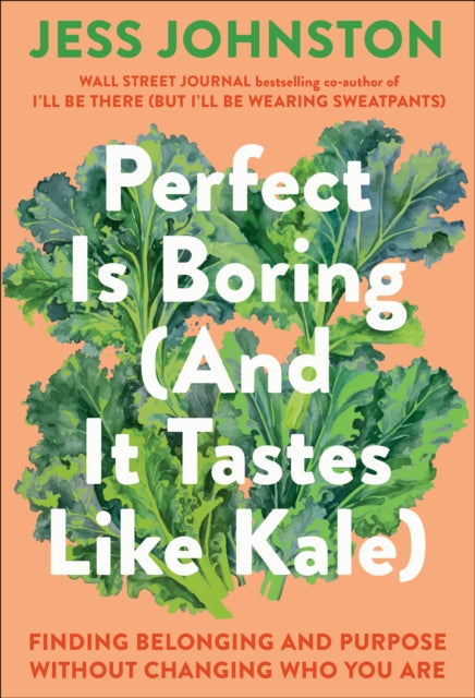 Perfect Is Boring & It Tastes Like Kale