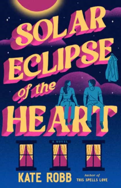 Solar Eclipse Of The Heart By Robb, Kate