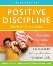 Positive Discipline The First Three Year