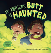 My Brothers Butt Is Haunted