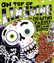 On Top Of Linguine An Eyepopping Parody By Biggs, Brian