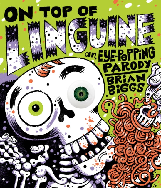 On Top Of Linguine An Eyepopping Parody By Biggs, Brian