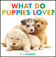 What Do Puppies Love By Steinberg, D.j.