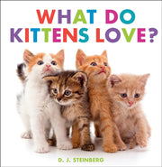 What Do Kittens Love By Steinberg, D. J.