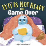 Yeti Is Not Ready For Game Over By Carter, Leigh Anne