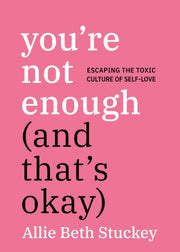 Youre Not Enough & Thats Okay