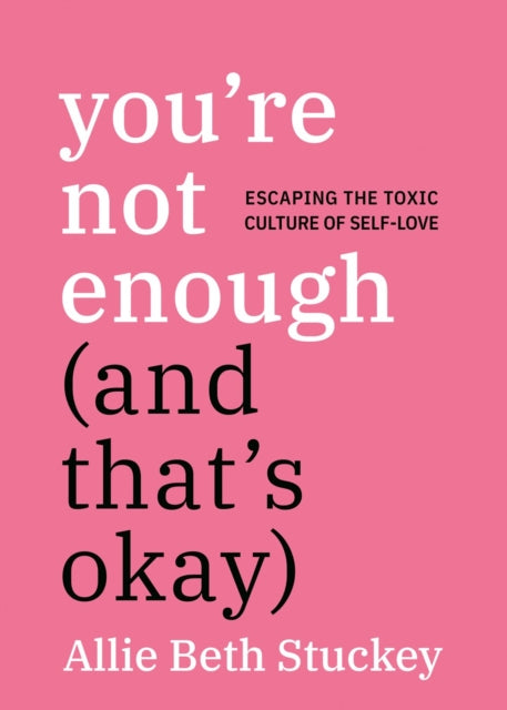 Youre Not Enough & Thats Okay