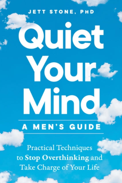 Quiet Your Mind A Mens Guide