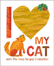I Love My Cat With The Very Hungry Cater By Carle, Eric