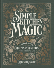 Simple Kitchen Magic By Moyer, Rebekah