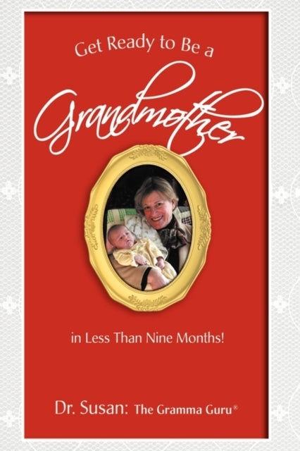 Get Ready To Be A Grandmother:  In Less