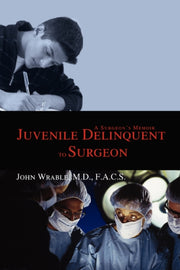 Juvenile Delinquent To Surgeon: A Surgeo