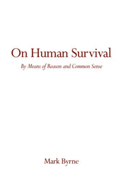 On Human Survival: By Means Of Reason An