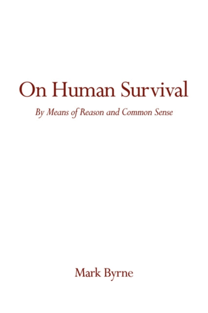 On Human Survival: By Means Of Reason An